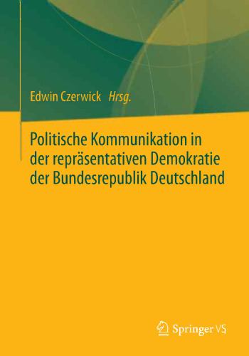 Politische Kommunikation in der repräsentativen Demokratie der Bundesrepublik Deutschland: Festschrift für Ulrich Sarcinelli