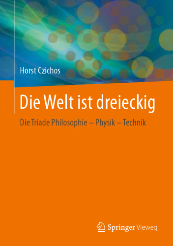 Die Welt ist dreieckig: Die Triade Philosophie – Physik – Technik
