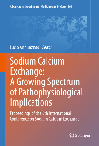 Sodium Calcium Exchange: A Growing Spectrum of Pathophysiological Implications: Proceedings of the 6th International Conference on Sodium Calcium Exchange