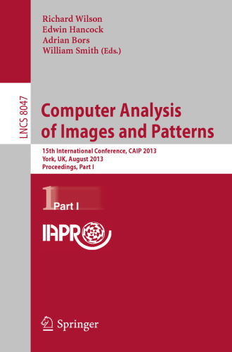 Computer Analysis of Images and Patterns: 15th International Conference, CAIP 2013, York, UK, August 27-29, 2013, Proceedings, Part I
