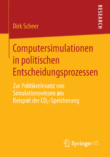 Computersimulationen in politischen Entscheidungsprozessen: Zur Politikrelevanz von Simulationswissen am Beispiel der CO2-Speicherung