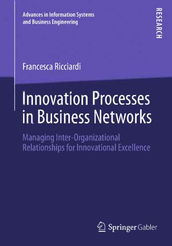 Innovation Processes in Business Networks: Managing Inter-Organizational Relationships for Innovational Excellence