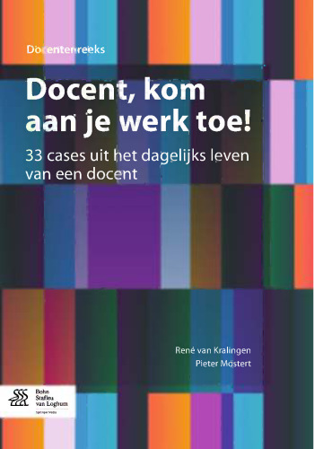 Docent, kom aan je werk toe!: 33 cases uit het dagelijks leven van een docent