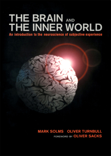 The Brain and the Inner World: An Introduction to the Neuroscience of Subjective Experience