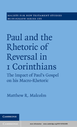 Paul and the Rhetoric of Reversal in 1 Corinthians. The Impact of Paul's Gospel on his Macro-Rhetoric