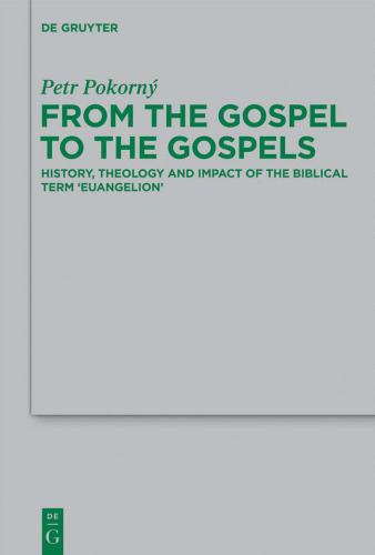 From the Gospel to the Gospels. History, Theology and Impact of the Biblical Term 'euangelion'