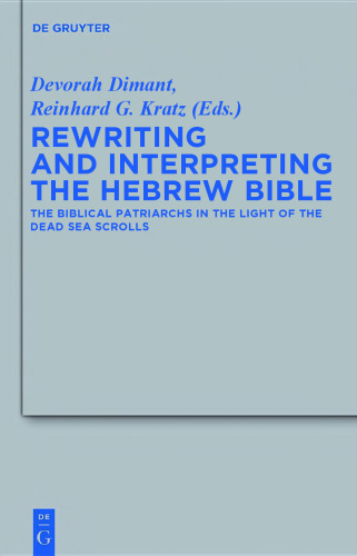 Rewriting and Interpreting the Hebrew Bible: The Biblical Patriarchs in the Light of the Dead Sea Scrolls