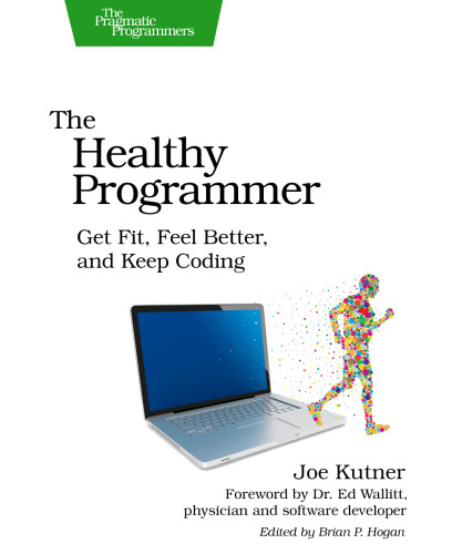 The healthy programmer: get fit, feel better, and keep coding