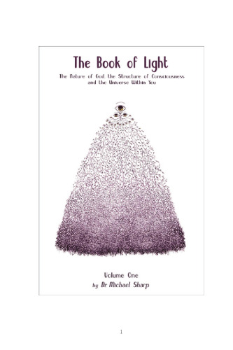 The Book of Light: The Nature of God, the Structure of Consciousness, and the Universe Within You