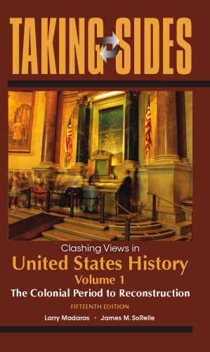 Taking Sides: Clashing Views in United States History, Volume 1: The Colonial Period to Reconstruction