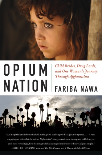 Opium Nation: Child Brides, Drug Lords, and One Woman's Journey Through Afghanistan