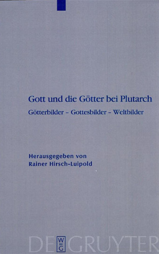 Gott und die Götter bei Plutarch. Götterbilder, Gottesbilder, Weltbilder