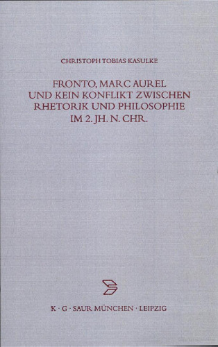 Fronto, Marc Aurel und kein Konflikt zwischen Rhetorik und Philosophie im 2. Jh. n. Chr