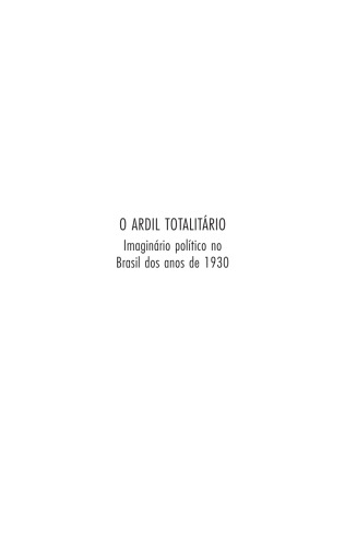 Ardil totalitário - Imaginário político no Brasil dos anos de 1930