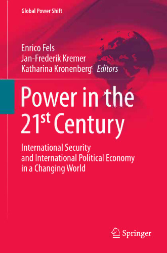 Power in the 21st Century: International Security and International Political Economy in a Changing World