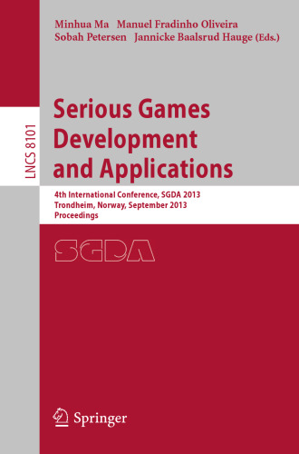 Serious Games Development and Applications: 4th International Conference, SGDA 2013, Trondheim, Norway, September 25-27, 2013. Proceedings