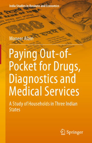 Paying Out-of-Pocket for Drugs, Diagnostics and Medical Services: A Study of Households in Three Indian States