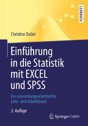 Einführung in die Statistik mit EXCEL und SPSS: Ein anwendungsorientiertes Lehr- und Arbeitsbuch