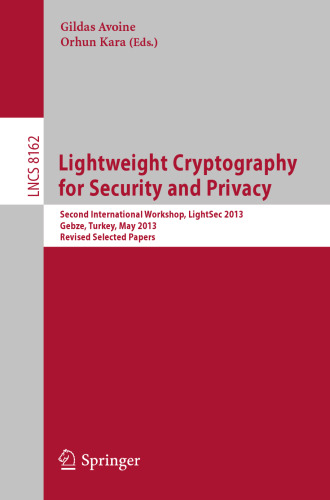 Lightweight Cryptography for Security and Privacy: Second International Workshop, LightSec 2013, Gebze, Turkey, May 6-7, 2013, Revised Selected Papers