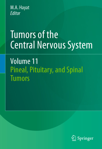 Tumors of the Central Nervous System, Volume 11: Pineal, Pituitary, and Spinal Tumors