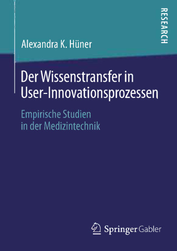 Der Wissenstransfer in User-Innovationsprozessen: Empirische Studien in der Medizintechnik