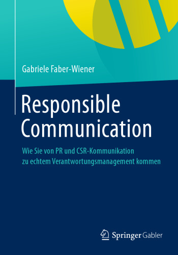 Responsible Communication: Wie Sie von PR und CSR-Kommunikation zu echtem Verantwortungsmanagement kommen