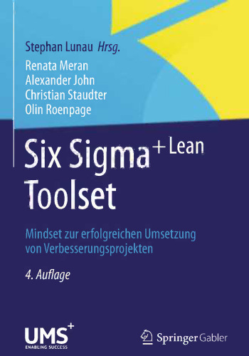Six Sigma+Lean Toolset: Mindset zur erfolgreichen Umsetzung von Verbesserungsprojekten
