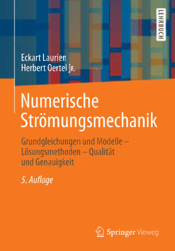 Numerische Strömungsmechanik: Grundgleichungen und Modelle - Lösungsmethoden - Qualität und Genauigkeit