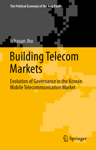 Building Telecom Markets: Evolution of Governance in the Korean Mobile Telecommunication Market