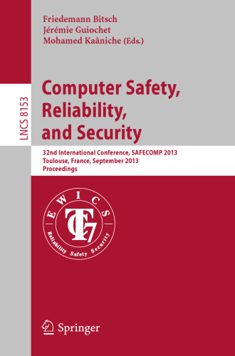 Computer Safety, Reliability, and Security: 32nd International Conference, SAFECOMP 2013, Toulouse, France, September 24-27, 2013. Proceedings