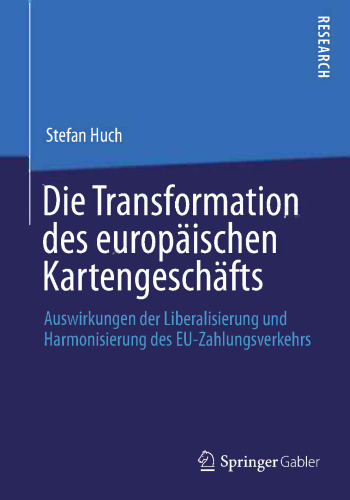 Die Transformation des europäischen Kartengeschäfts: Auswirkungen der Liberalisierung und Harmonisierung des EU-Zahlungsverkehrs