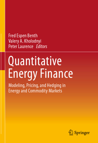Quantitative Energy Finance: Modeling, Pricing, and Hedging in Energy and Commodity Markets