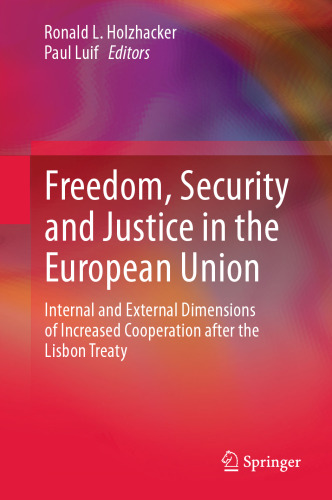 Freedom, Security and Justice in the European Union: Internal and External Dimensions of Increased Cooperation after the Lisbon Treaty