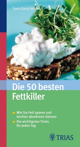 Die 50 besten Fettkiller: Wie Sie Fett sparen und leichter abnehmen können. Die wichtigsten Tricks für jeden Tag