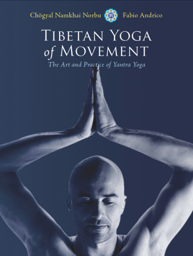 Tibetan Yoga of Movement: The Art and Practice of Yantra Yoga