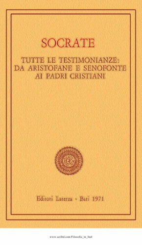 Socrate. Tutte le testimonianze da Aristofane e Senofonte ai Padri cristiani