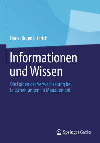 Informationen und Wissen: Die Folgen der Verwechselung bei Entscheidungen im Management