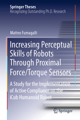 Increasing Perceptual Skills of Robots Through Proximal Force/Torque Sensors: A Study for the Implementation of Active Compliance on the iCub Humanoid Robot