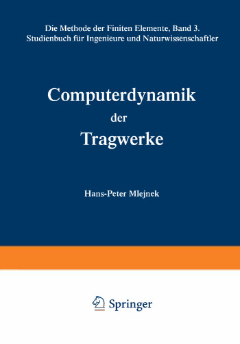 Computerdynamik der Tragwerke: Die Methode der Finiten Elemente, Band III Studienbuch für Ingenieure und Naturwissenschaftler
