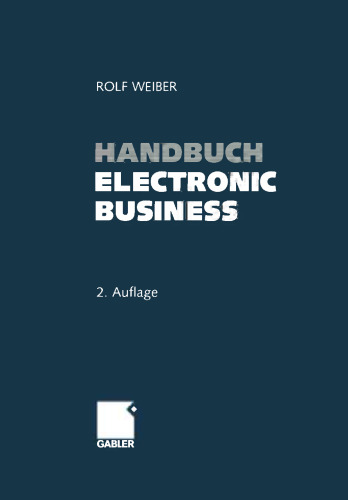 Handbuch Electronic Business: Informationstechnologien — Electronic Commerce — Geschäftsprozesse