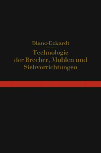 Technologie der Brecher, Mühlen und Siebvorrichtungen: Backenbrecher, Rundbrecher, Rollenbrecher, Walzenmühlen, Kollergänge, Mahlgänge, Stampf- und Pochwerke, Schlagmühlen, Ringmühlen, Kugelmühlen, Sichtung nach Korngröße, Brech- und Mahlanlagen, Hilfsmaschinen, vollständige Anlagen