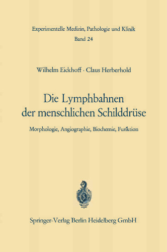 Die Lymphbahnen der menschlichen Schilddrüse: Morphologie, Angiographie, Biochemie, Funktion