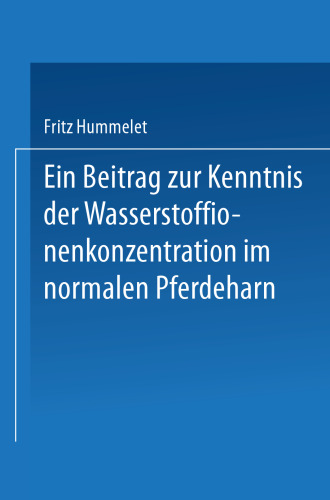 Ein Beitrag zur Kenntnis der Wasserstoffionenkonzentration im normalen Pferdeharn: Inaugural-Dissertation