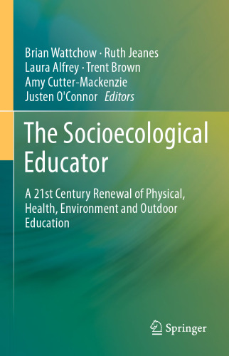 The Socioecological Educator: A 21st Century Renewal of Physical, Health,Environment and Outdoor Education