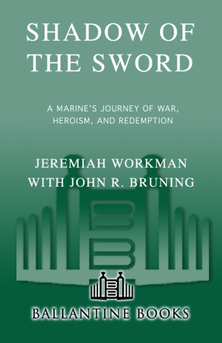 Shadow of the sword: a marine's journey of war, heroism, and redemption