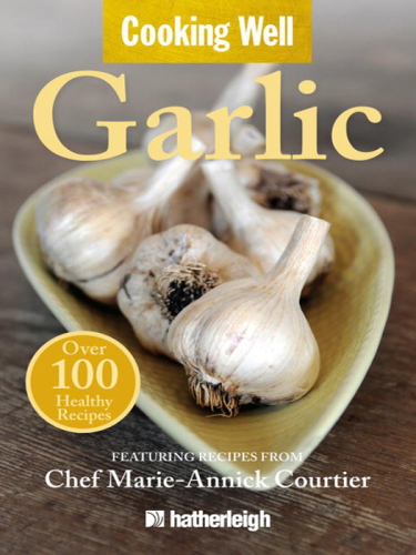 Cooking well. Garlic : over 100 easy & delicious recipes