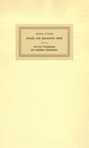 Gnosis und spätantiker Geist, Teil 2,1. Von der Mythologie zur mystischen Philosophie