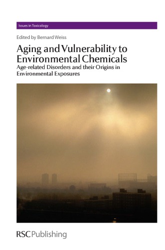 Aging and Vulnerability to Environmental Chemicals Age-related Disorders and Their Origins in Environmental Exposures