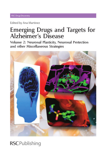 Emerging Drugs and Targets for Alzheimer's Disease Volume 2: Neuronal Plasticity, Neuronal Protection and Other Miscellaneous Strategies
