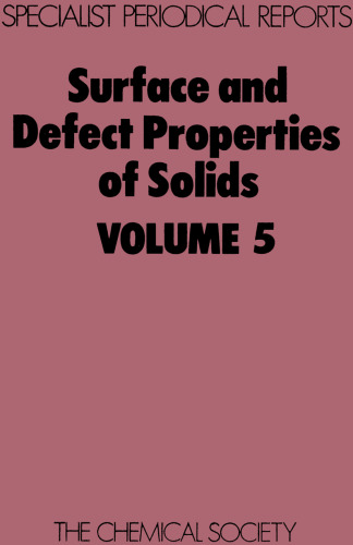 Surface and Defect Properties of Solids, Volume 5 a review of the recent literature published up to mid-1975